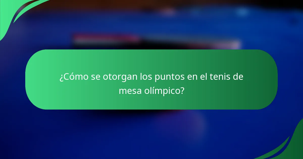 ¿Cómo se otorgan los puntos en el tenis de mesa olímpico?