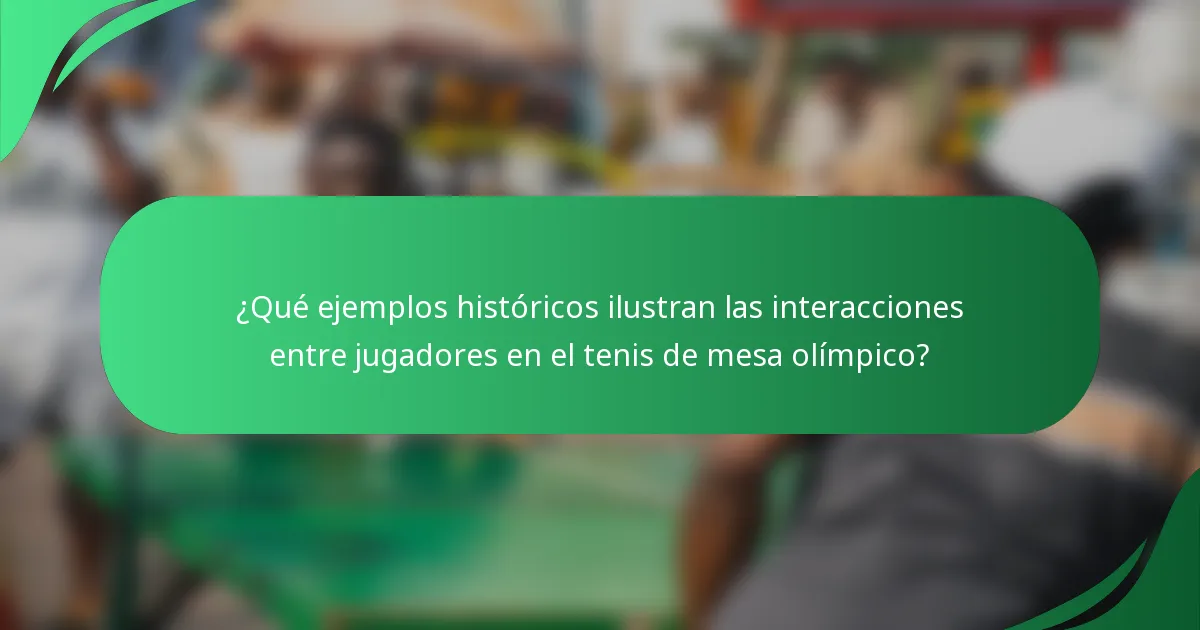 ¿Qué ejemplos históricos ilustran las interacciones entre jugadores en el tenis de mesa olímpico?